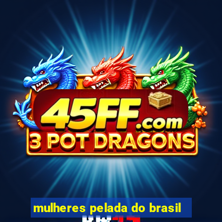 mulheres pelada do brasil